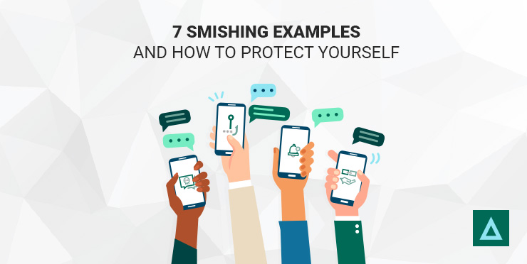 7 Smishing Examples and How to Protect Yourself