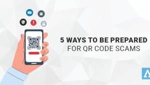 5 Ways to Be Prepared for QR Code Scams