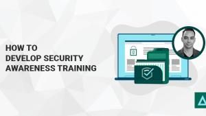 How to Develop Security Awareness Training