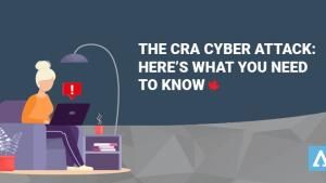 The CRA Cyber Attack: Here’s What You Need to Know