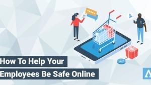 Keep Your Employees Safe Online on Cyber Monday
