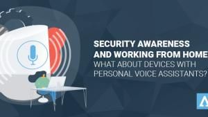 Security Awareness and Working From Home: What About Devices with Personal Voice Assistants?