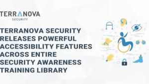 Terranova Security Releases Powerful Accessibility Features Across Entire Security Awareness Training Library