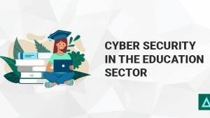 Cyber Security In The Education Sector